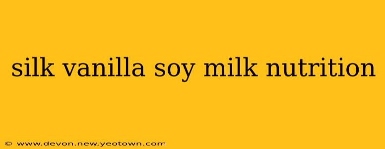 silk vanilla soy milk nutrition
