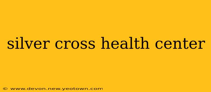 silver cross health center