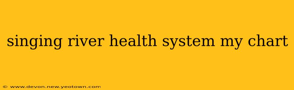 singing river health system my chart