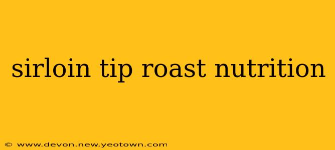 sirloin tip roast nutrition