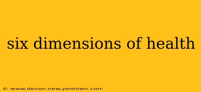 six dimensions of health