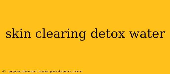 skin clearing detox water
