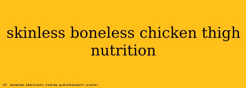 skinless boneless chicken thigh nutrition