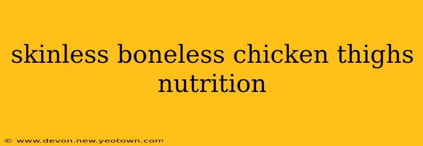 skinless boneless chicken thighs nutrition