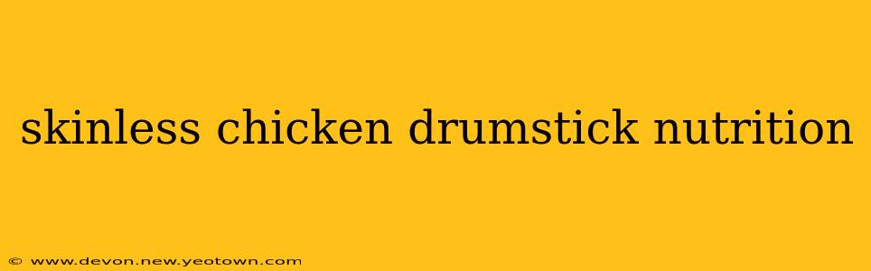 skinless chicken drumstick nutrition