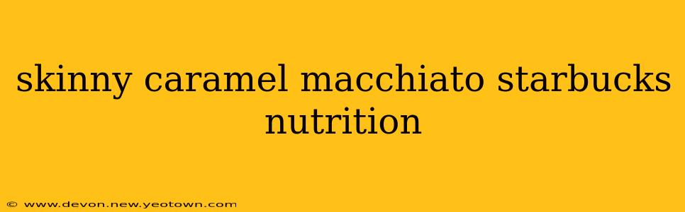 skinny caramel macchiato starbucks nutrition