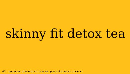 skinny fit detox tea