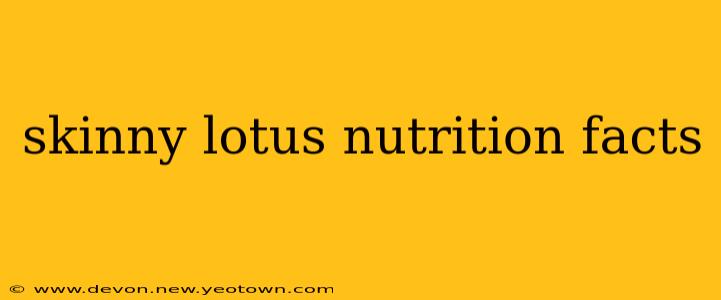 skinny lotus nutrition facts