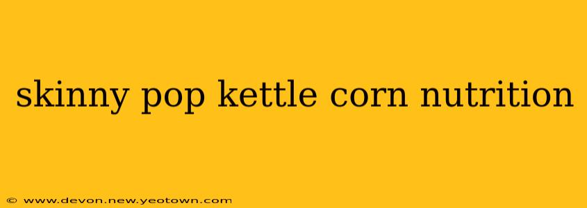 skinny pop kettle corn nutrition
