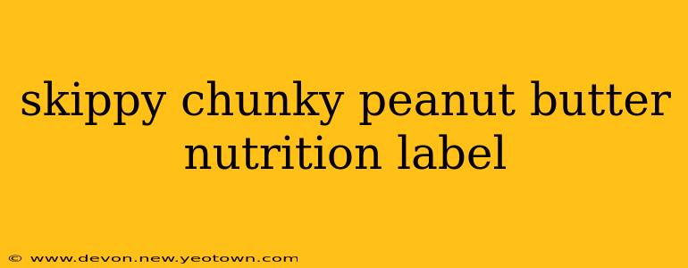skippy chunky peanut butter nutrition label