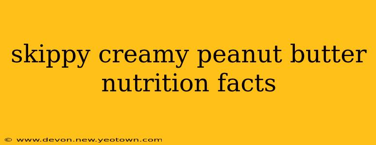 skippy creamy peanut butter nutrition facts