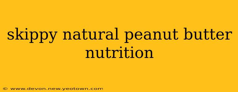 skippy natural peanut butter nutrition