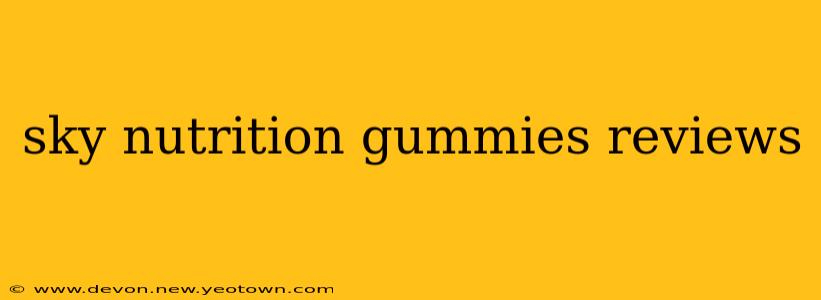 sky nutrition gummies reviews