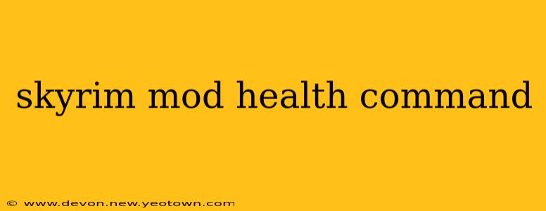 skyrim mod health command