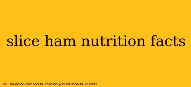 slice ham nutrition facts