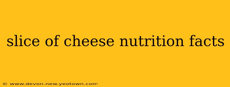 slice of cheese nutrition facts
