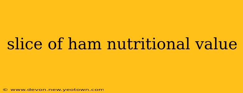 slice of ham nutritional value