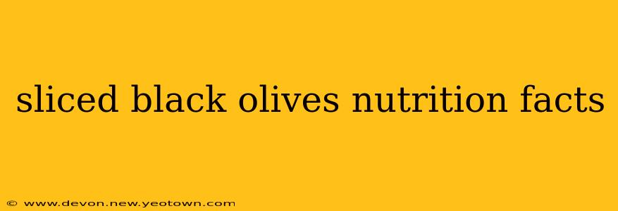 sliced black olives nutrition facts
