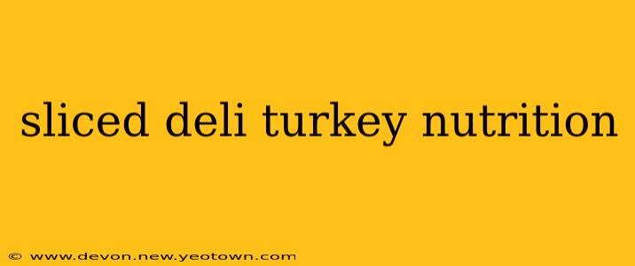 sliced deli turkey nutrition