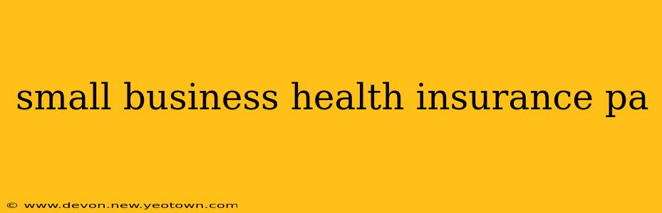 small business health insurance pa