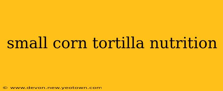 small corn tortilla nutrition