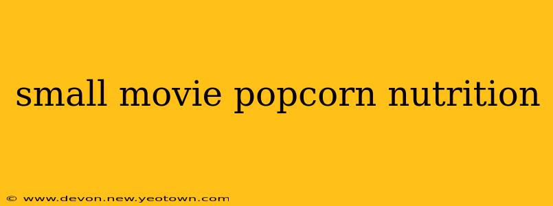 small movie popcorn nutrition