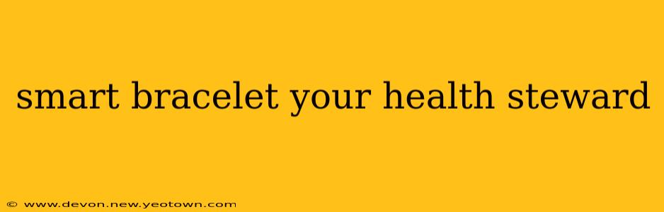 smart bracelet your health steward