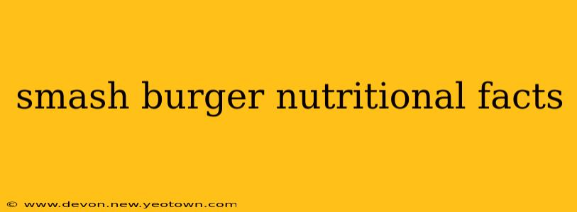 smash burger nutritional facts