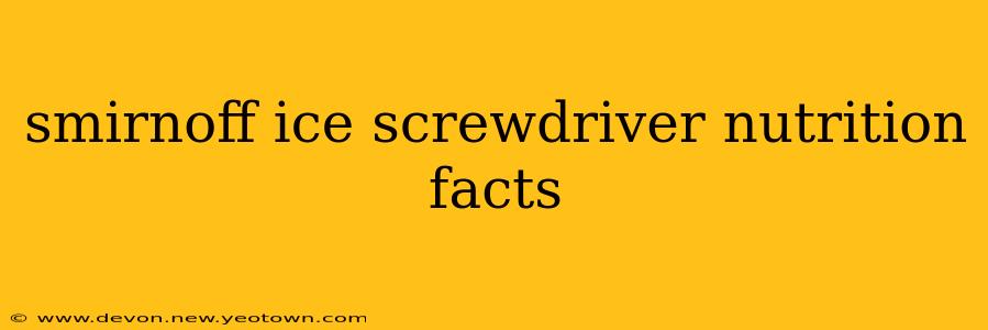 smirnoff ice screwdriver nutrition facts