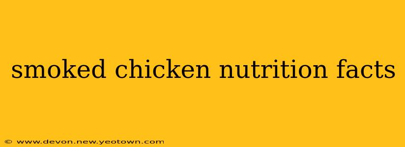 smoked chicken nutrition facts