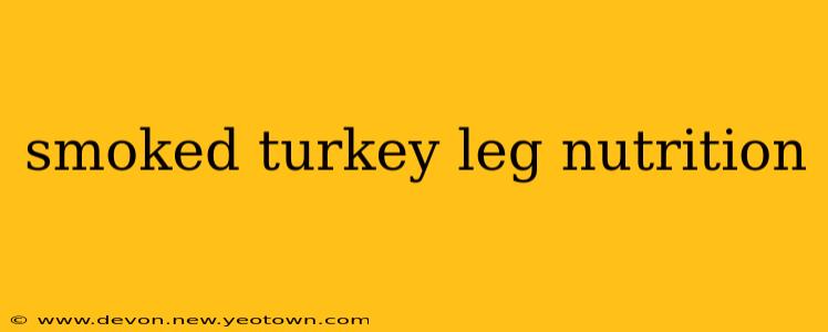 smoked turkey leg nutrition