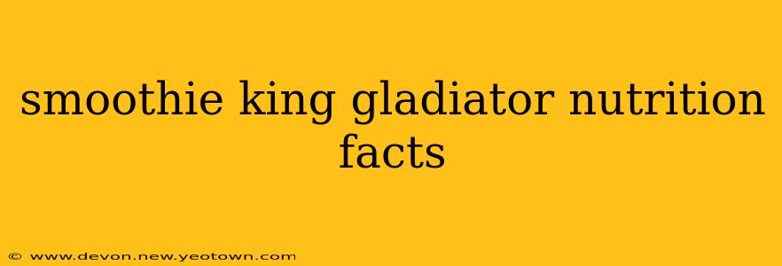 smoothie king gladiator nutrition facts