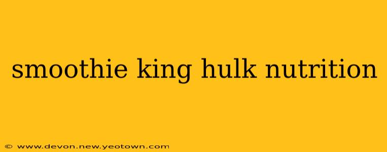 smoothie king hulk nutrition