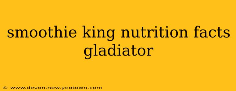 smoothie king nutrition facts gladiator