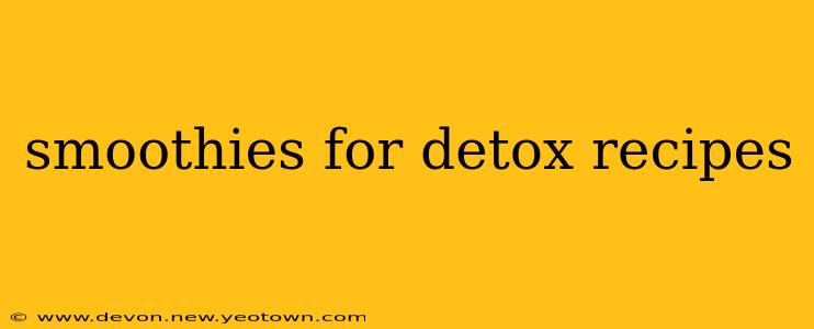 smoothies for detox recipes