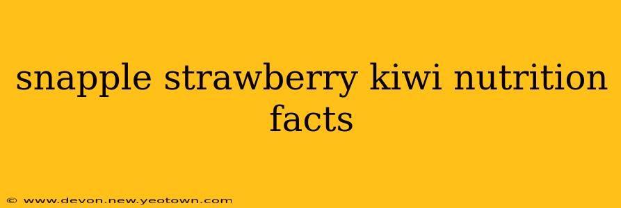 snapple strawberry kiwi nutrition facts