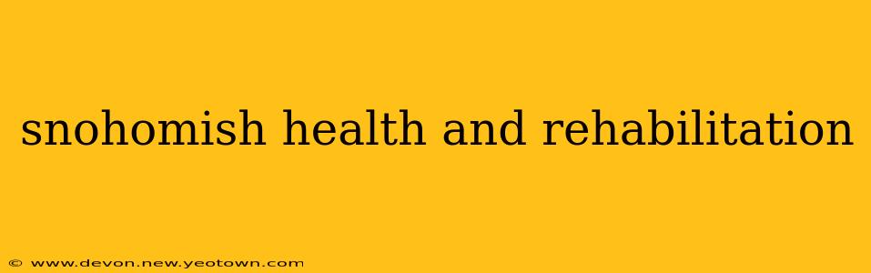 snohomish health and rehabilitation