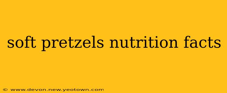 soft pretzels nutrition facts
