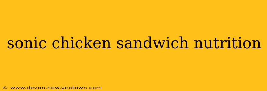 sonic chicken sandwich nutrition