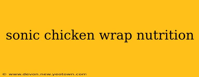 sonic chicken wrap nutrition