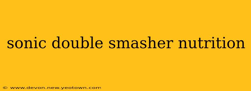 sonic double smasher nutrition