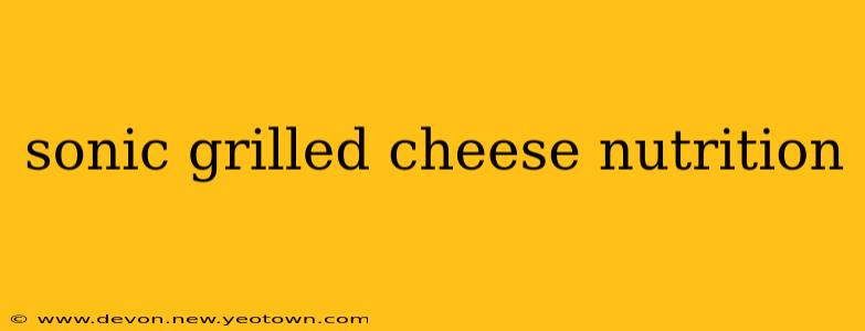 sonic grilled cheese nutrition