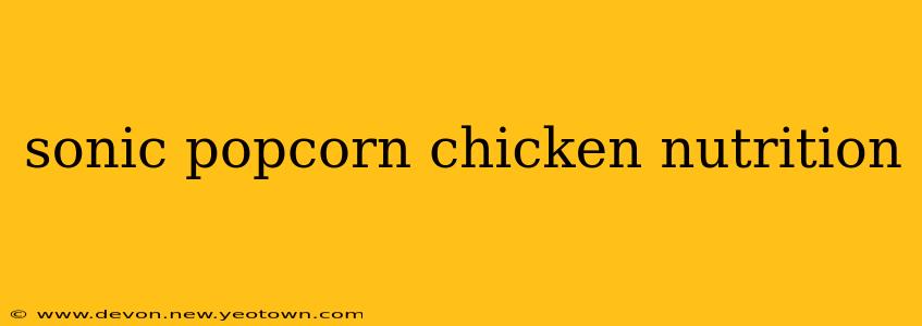 sonic popcorn chicken nutrition