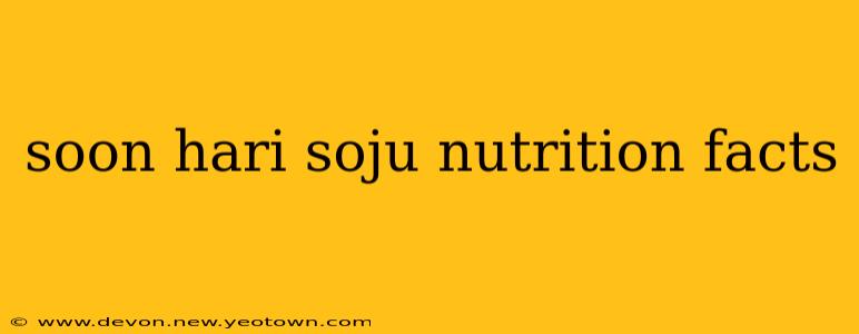 soon hari soju nutrition facts