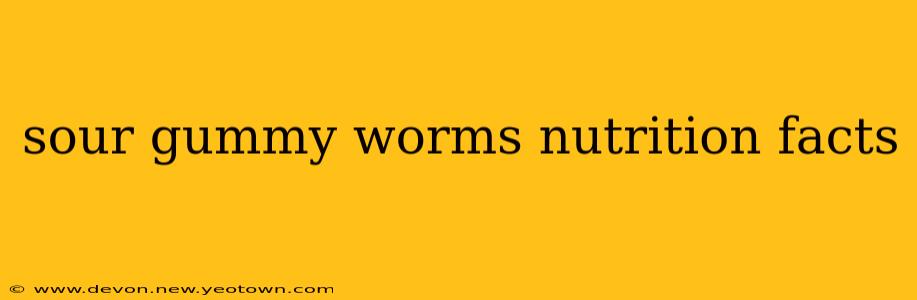 sour gummy worms nutrition facts
