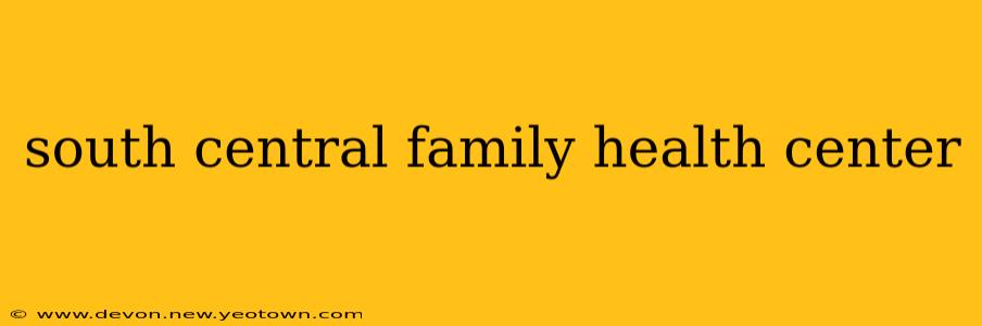 south central family health center