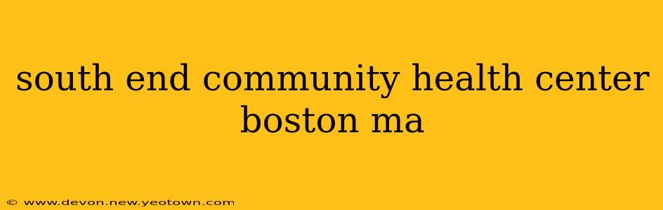 south end community health center boston ma