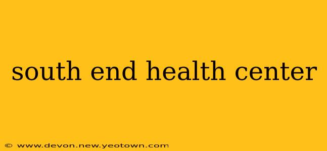 south end health center