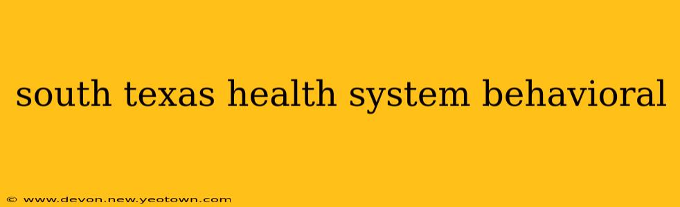 south texas health system behavioral