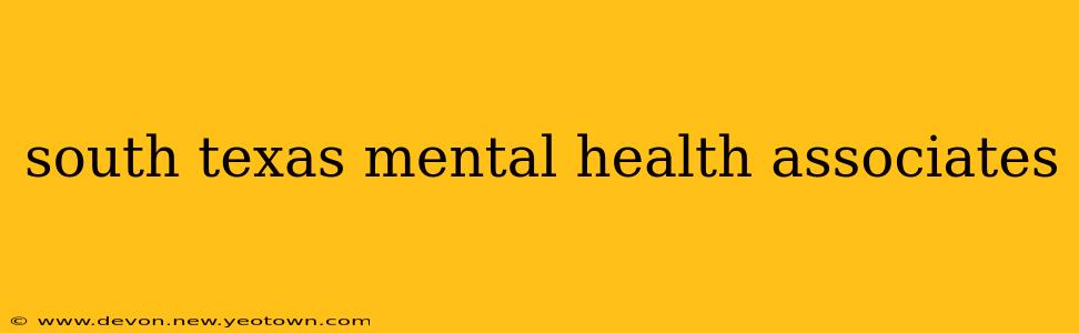 south texas mental health associates